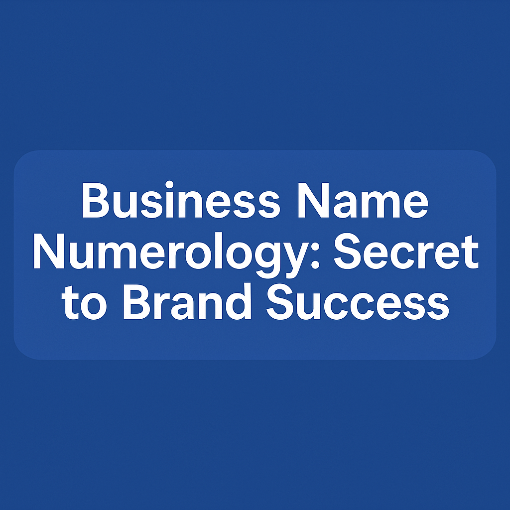 Business Name Numerology: Secret to Brand Success