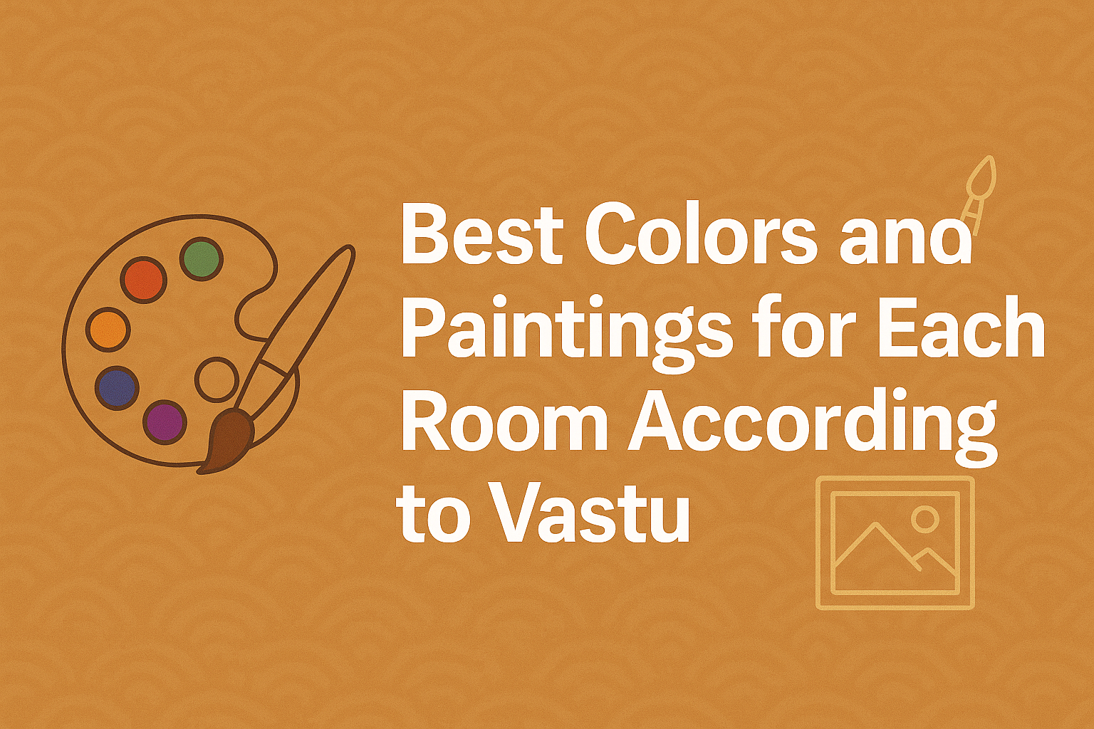 Best Colors and Paintings for Each Room According to Vastu